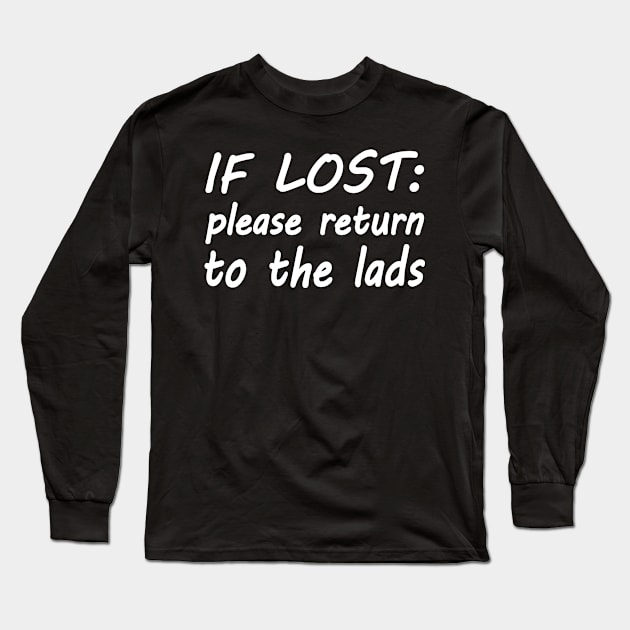 If lost please return to the lads Long Sleeve T-Shirt by WolfGang mmxx